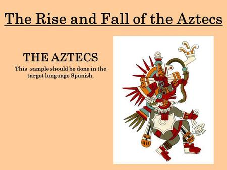 The Rise and Fall of the Aztecs