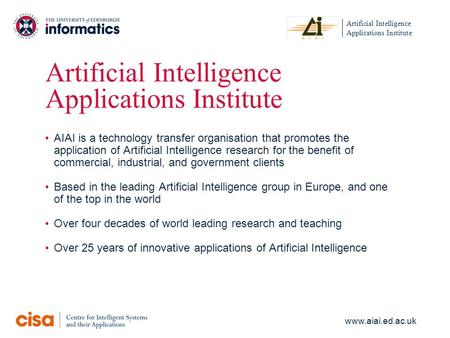 Artificial Intelligence Applications Institute Artificial Intelligence Applications Institute AIAI is a technology transfer organisation that promotes.