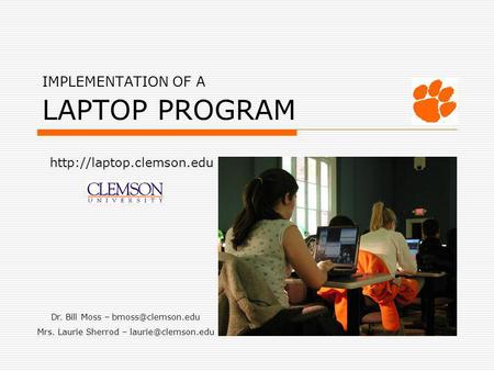 IMPLEMENTATION OF A LAPTOP PROGRAM  Dr. Bill Moss – Mrs. Laurie Sherrod –