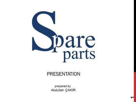 1 PRESENTATION prepared by Abdullah ÇAKIR. 2 spareparts.co.tz.