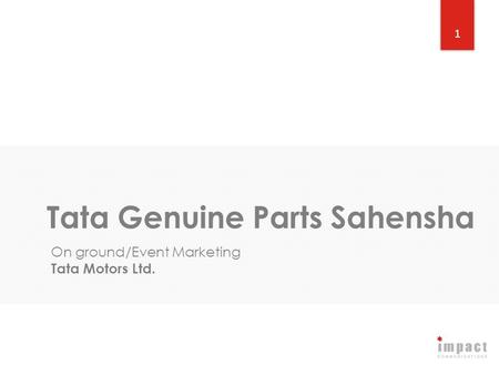 1 Tata Genuine Parts Sahensha On ground/Event Marketing Tata Motors Ltd.