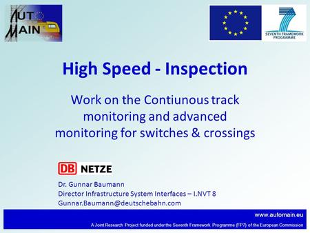 Www.automain.eu A Joint Research Project funded under the Seventh Framework Programme (FP7) of the European Commission High Speed - Inspection Work on.