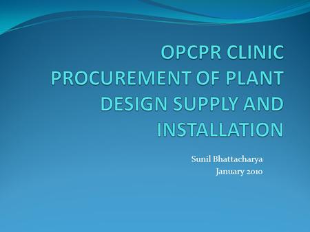 OPCPR CLINIC PROCUREMENT OF PLANT DESIGN SUPPLY AND INSTALLATION