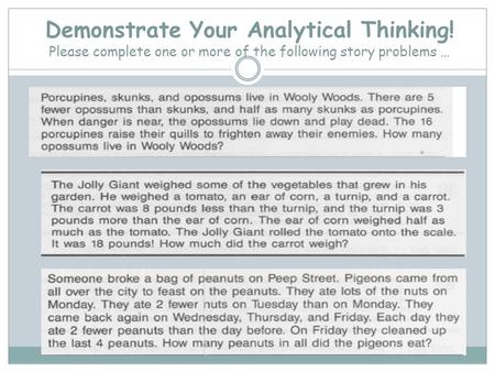 Demonstrate Your Analytical Thinking! Please complete one or more of the following story problems …