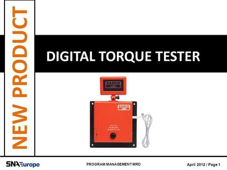 April 2012 / Page 1 PROGRAM MANAGEMENT MRO DIGITAL TORQUE TESTER NEW PRODUCT.