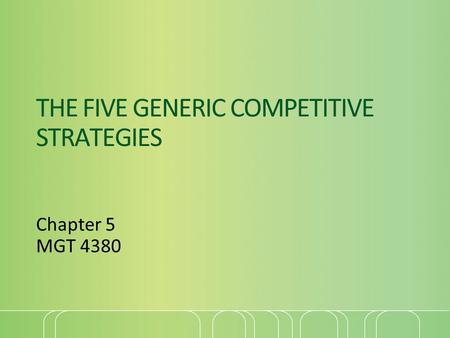 THE FIVE GENERIC COMPETITIVE STRATEGIES