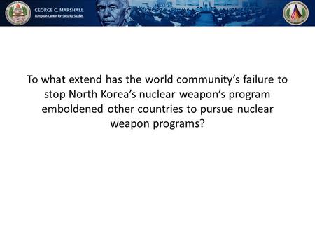 To what extend has the world communitys failure to stop North Koreas nuclear weapons program emboldened other countries to pursue nuclear weapon programs?