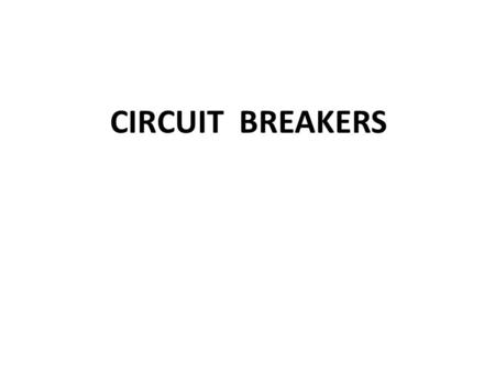 CIRCUIT BREAKERS.