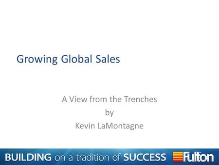 Growing Global Sales A View from the Trenches by Kevin LaMontagne.