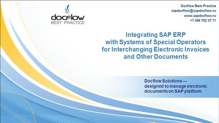 Integrating SAP ERP with Systems of Special Operators for Interchanging Electronic Invoices and Other Documents Docflow Solutions — designed to manage.