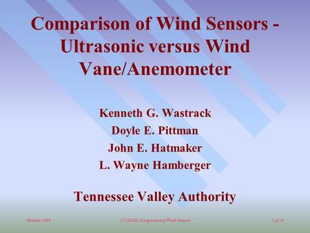 October 2000[NUMUG] Comparison of Wind Sensors1 of 14 Comparison of Wind Sensors - Ultrasonic versus Wind Vane/Anemometer Kenneth G. Wastrack Doyle E.