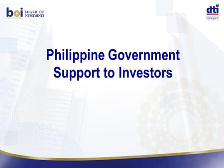 Philippine Government Support to Investors. Philippine Investment Climate.