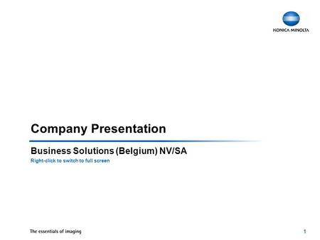 1 Company Presentation Business Solutions (Belgium) NV/SA Right-click to switch to full screen.