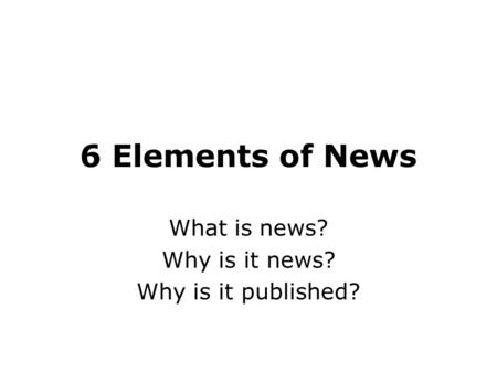 What is news? Why is it news? Why is it published?