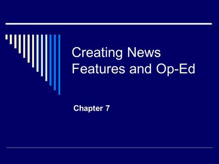 Creating News Features and Op-Ed Chapter 7. Value of News Features Regular news releases usually emphasize the timely disclosure of basic information.