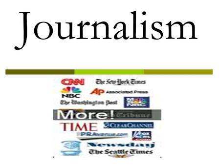 Journalism. What IS News? Struggle between negative and positive Pseudo-events (staged events for media) Soft news (vs. hard news) Agenda setting.