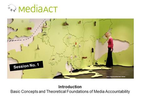 Introduction Basic Concepts and Theoretical Foundations of Media Accountability Session No. 1 Photo: imago/ecomedia/robert fishman.