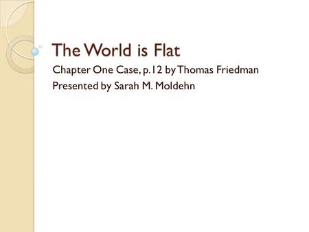 The World is Flat Chapter One Case, p.12 by Thomas Friedman