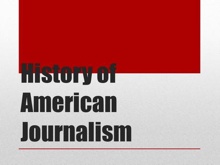 History of American Journalism