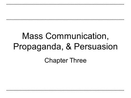 Mass Communication, Propaganda, & Persuasion