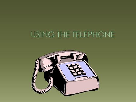 USING THE TELEPHONE.