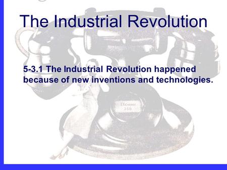 The Industrial Revolution