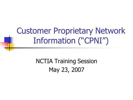 Customer Proprietary Network Information (“CPNI”)