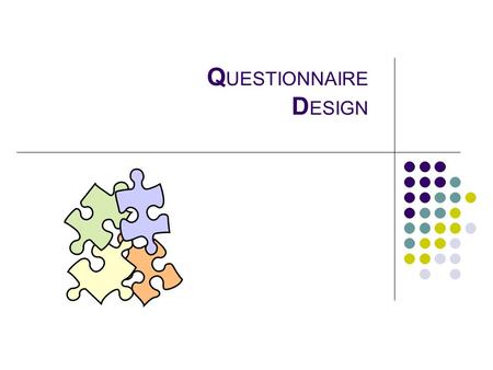 Q UESTIONNAIRE D ESIGN. Questionnaire Design2 O ften misused words generate misleading thoughts Herbert Spencer The STOCK / LIVESTOCK Case The range of.