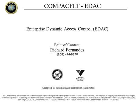 COMPACFLT - EDAC Enterprise Dynamic Access Control (EDAC) Point of Contact: Richard Fernandez (808) 474-9270 Approved for public release; distribution.