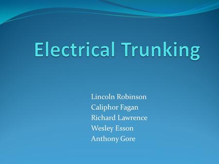 Electrical Trunking Lincoln Robinson Caliphor Fagan Richard Lawrence