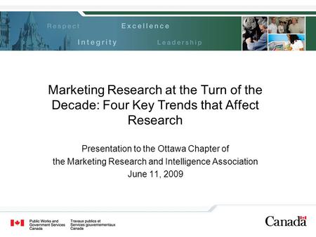 Marketing Research at the Turn of the Decade: Four Key Trends that Affect Research Presentation to the Ottawa Chapter of the Marketing Research and Intelligence.