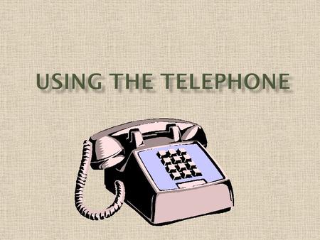 USING THE TELEPHONE.