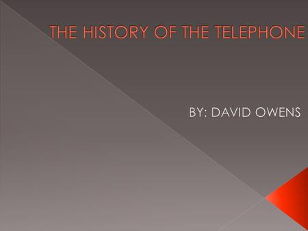 In 1876 Alexander Graham Bell invented the telephone with the help of his assistant Thomas A. Watson Telephone is the Greek word for sound Mr. Bell got.