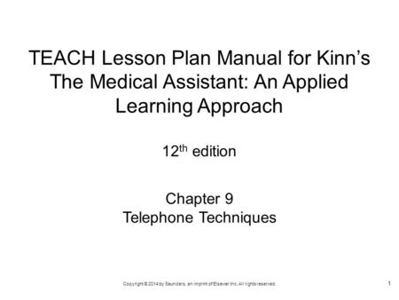 TEACH Lesson Plan Manual for Kinn’s The Medical Assistant: An Applied Learning Approach 12th edition Chapter 9 Telephone Techniques.