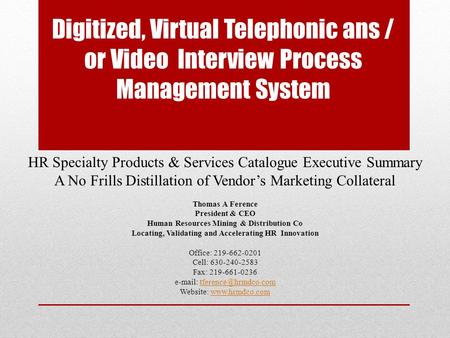 HR Specialty Products & Services Catalogue Executive Summary A No Frills Distillation of Vendors Marketing Collateral Thomas A Ference President & CEO.