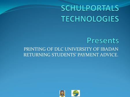 PRINTING OF DLC UNIVERSITY OF IBADAN RETURNING STUDENTS PAYMENT ADVICE.