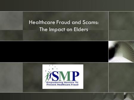 Healthcare Fraud and Scams: The Impact on Elders.