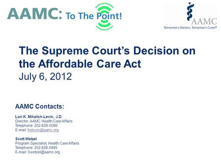 AAMC Contacts: Lori K. Mihalich-Levin, J.D. Director, AAMC Health Care Affairs Telephone: 202-828-0599   Scott Wetzel.