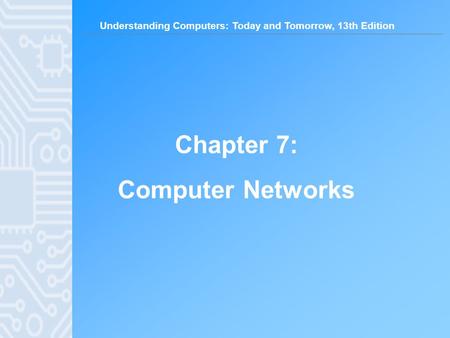 Chapter 7: Computer Networks.