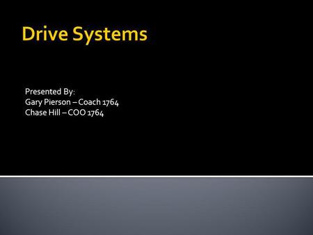 Presented By: Gary Pierson – Coach 1764 Chase Hill – COO 1764.