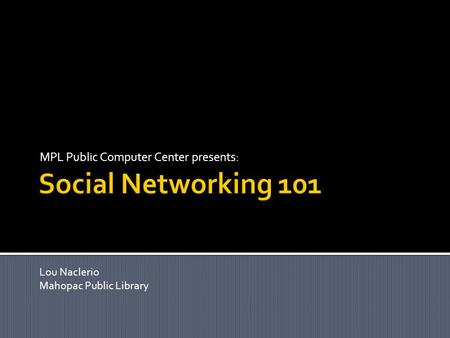 MPL Public Computer Center presents: Lou Naclerio Mahopac Public Library.