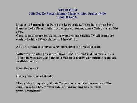 Alcyon Hotel 2 Bis Rue De Rouen, Saumur, Maine-et-loire, France 49400 1-866-599-6674 Located in Saumur in the Pays de la Loire region, Alcyon hotel is.