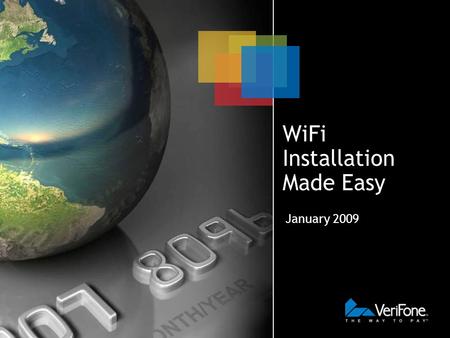 WiFi Installation Made Easy January 2009. Do It Yourself WiFi Isn't A Myth Welcome to the new era of wireless payment, where installation is a snap and.