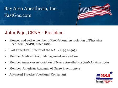 Bay Area Anesthesia, Inc. FastGas.com Pioneer and active member of the National Association of Physician Recruiters (NAPR) since 1986. Past Executive Director.