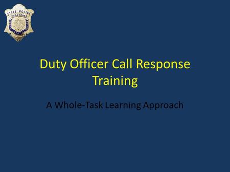 Duty Officer Call Response Training A Whole-Task Learning Approach.