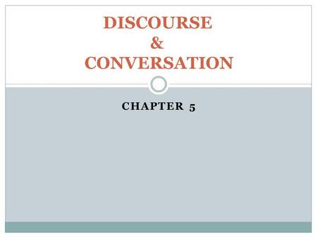 DISCOURSE & CONVERSATION