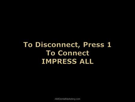 AIMDentalMarketing.com. Daniel A. Danny Bobrow, MBA President AIMDentalMarketing.com.