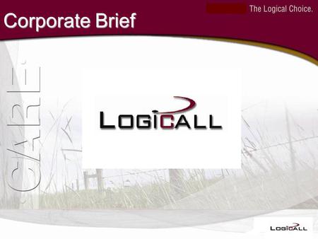 Corporate Brief. Company Overview - History Established in 2005 100% Philippine owned. Supports both inbound and outbound campaigns Provides necessary.