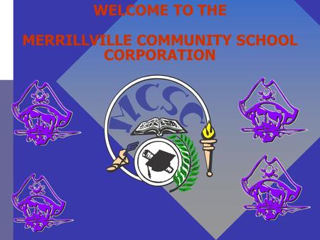 WELCOME TO THE MERRILLVILLE COMMUNITY SCHOOL CORPORATION