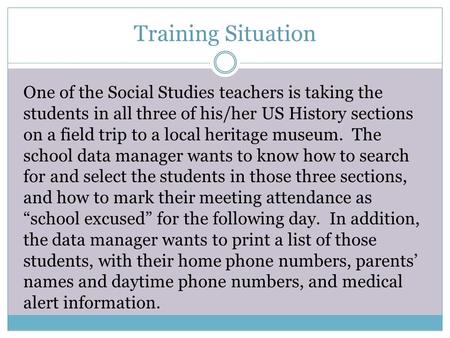 Training Situation One of the Social Studies teachers is taking the students in all three of his/her US History sections on a field trip to a local heritage.